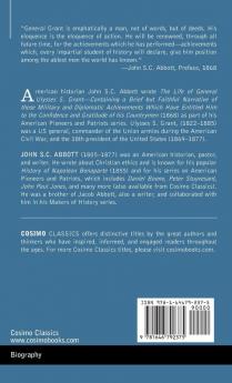 The Life of General Ulysses S. Grant: Containing a Brief but Faithful Narrative of those Military and Diplomatic Achievements Which Have Entitled Him ... Countrymen (American Pioneers and Patriots)