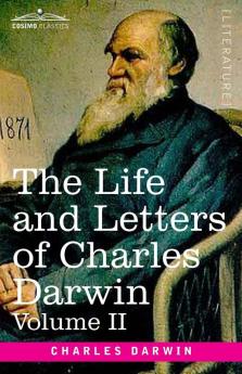 The Life and Letters of Charles Darwin Volume II: including an Autobiographical Chapter