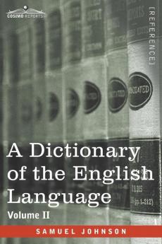 A Dictionary of the English Language Volume II (in two volumes)