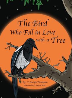 The Bird Who Fell in Love with a Tree by Thomas Thompson