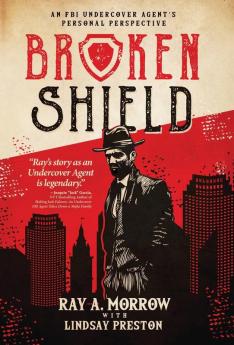 Broken Shield: An FBI Undercover Agent's Personal Perspective