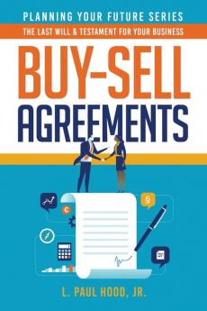 Buy-Sell Agreements: The Last Will & Testament for Your Business