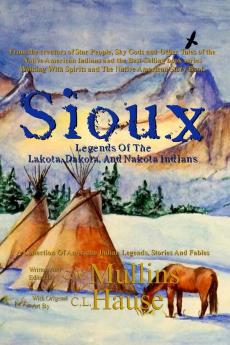 Sioux Legends Of The Lakota Dakota And Nakota Indians: 2 (Native American Legends)