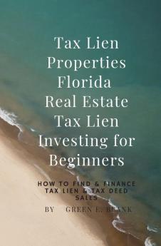 Tax Lien Properties Florida Real Estate Tax Lien Investing for Beginners: How to Find & Finance Tax Lien & Tax Deed Sales