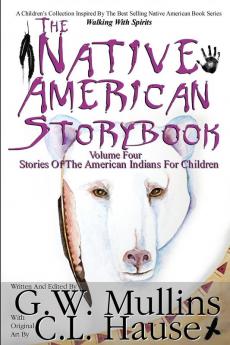 The Native American Story Book Volume Four Stories of the American Indians for Children: 4
