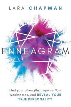 Enneagram: Find your Strengths Improve Your Weaknesses And Reveal Your True Personality