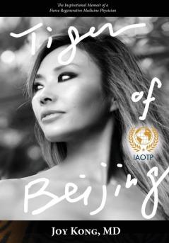 Tiger of Beijing: The Inspirational Memoir of a Fierce Regenerative Medicine Physician