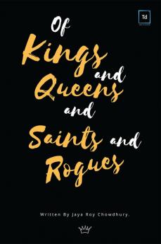 Of Kings and Queens and Saints and Rogues