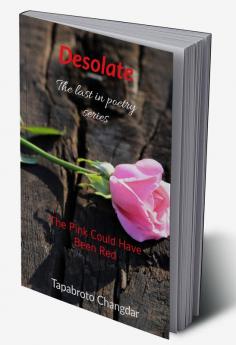 Desolate : The Pink Could Have Been Red
