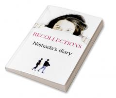 RECOLLECTIONS : Nishada's Diary