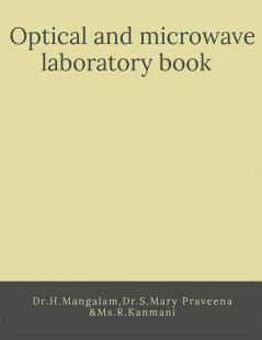 Optical and Microwave Laboratory book : Optical &amp; microwave Experiments