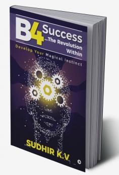 B4 Success…The Revolution Within : Develop Your Magical Instinct