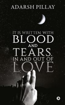 It Is Written with Blood and Tears in and out of Love