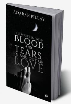 It Is Written with Blood and Tears in and out of Love