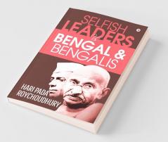 Selfish Leaders Vs Bengal And Bengalis