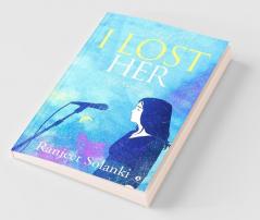 And I Lost Her : My Notebook