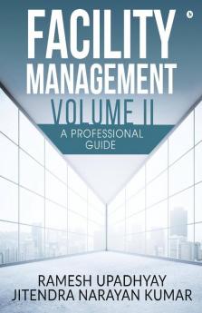Facility Management Volume Ii: A Professional Guide