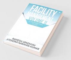 Facility Management Volume Ii: A Professional Guide