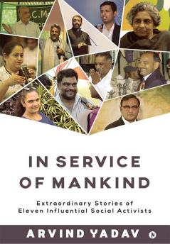 In Service of Mankind : Extraordinary Stories of Eleven Influential Social Activists