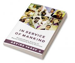 In Service of Mankind : Extraordinary Stories of Eleven Influential Social Activists