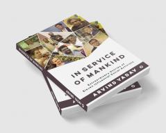 In Service of Mankind : Extraordinary Stories of Eleven Influential Social Activists