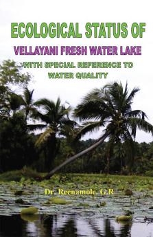 Ecological Status of Vellayani Fresh Water Lake with Special Reference to Water Quality