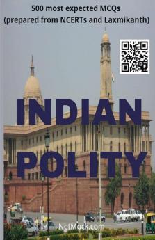 Indian Polity Mcqs For Upsc Psc & Other Exams: (Prepared From Ncerts Laxmikanth Notes Of Toppers And Newspapers)