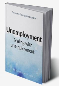 Unemployment : Dealing with unemployment