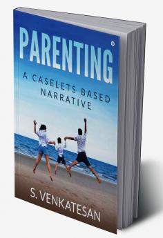 Parenting : A Caselets Based Narrative