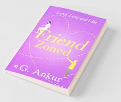 Friendzoned : Love Loss And Life