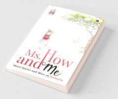 Ms. How And Me: Short Stories And More On Inclusion