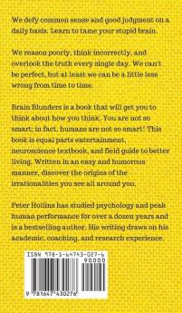 Brain Blunders: Uncover Everyday Illusions and Fallacies Defeat Your Flawed Thinking Habits And Think Smarter