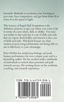 The Science of Rapid Skill Acquisition: Advanced Methods to Learn Remember and Master New Skills and Information