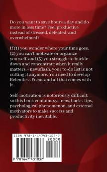 Relentless Focus: 27 Small Tweaks to Beat Procrastination Skyrocket Productivity Outsmart Distractions & Do More in Less Time