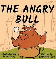 The Angry Bull: A Children's Book About Managing Emotions Staying in Control and Calmly Overcoming Obstacles