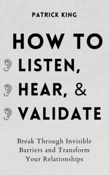 How to Listen Hear and Validate