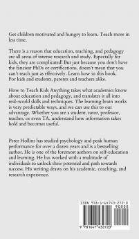 How to Teach Kids Anything: Create Hungry Learners Who can Remember Synthesize and Apply Knowledge: Sé inteligente rápido y magnético