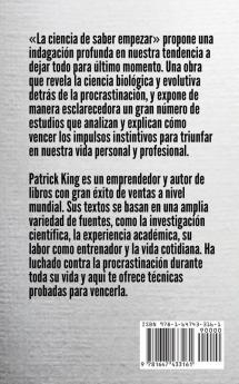 La ciencia de saber empezar: Cómo vencer la procrastinación estimular la productividad y acabar con el autosabotaje