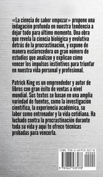 La ciencia de saber empezar: Cómo vencer la procrastinación estimular la productividad y acabar con el autosabotaje