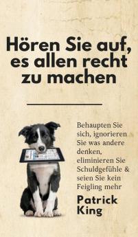 Hören Sie auf es allen recht zu machen