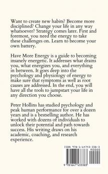 Have More Energy. A Blueprint for Productivity Focus and Self-Discipline-for the Perpetually Tired and Lazy