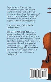 Build Rapid Expertise: How to Learn Faster Acquire Knowledge More Thoroughly Comprehend Deeper and Reach a World-Class Level (3rd Ed.)