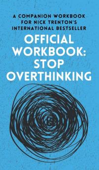 OFFICIAL WORKBOOK for STOP OVERTHINKING