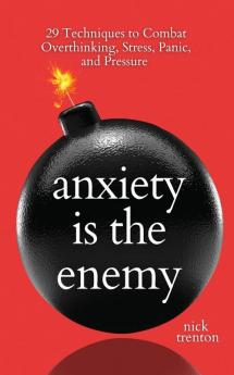 Anxiety is the Enemy