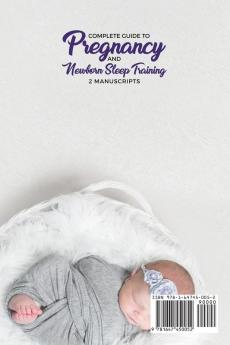 Complete Guide to Pregnancy and Newborn Sleep Training: A New Mom's Survival Handbook What to Expect in Labor Wise Tips and Tricks for No Cry Nights and a Happy Baby