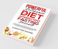 Powerful Ketogenic Diet and Intermittent Fasting Secrets