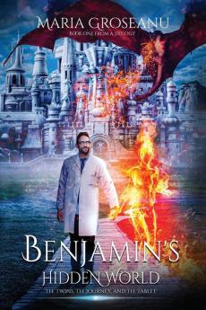 Benjamin's Hidden World: The Twins the Journey and the Tablet: Book 1 (Benjamin's Hidden World Trilogy)