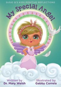 Susie Q's Kids Positive Reflections: My Special Angel: 1