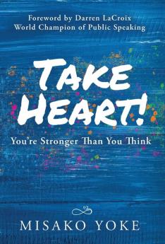 Take Heart! You're Stronger Than You Think