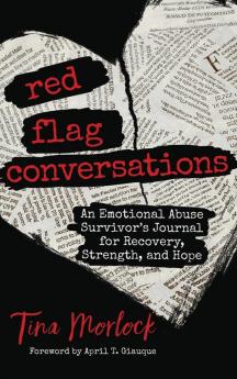 Red Flag Conversations: An Emotional Abuse Survivor's Journal for Recovery Strength and Hope